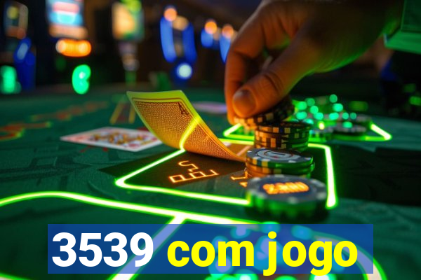 3539 com jogo