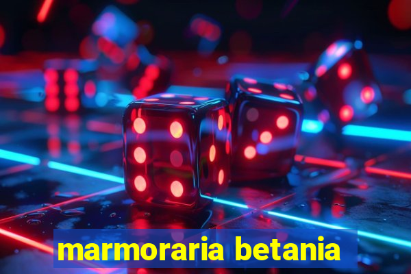 marmoraria betania