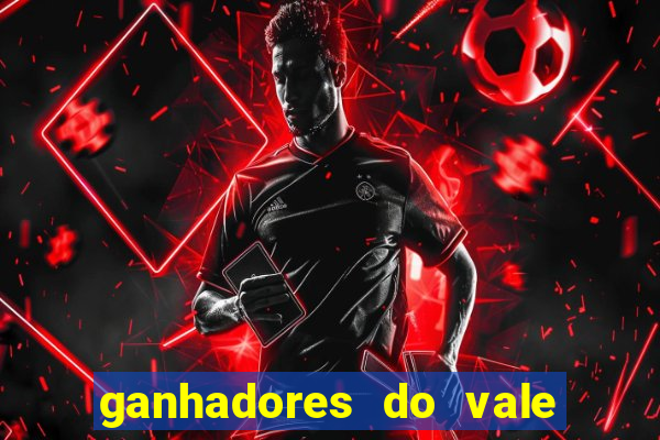 ganhadores do vale sorte de hoje
