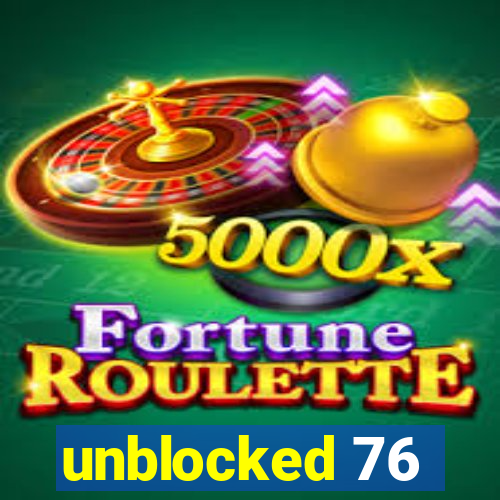 unblocked 76