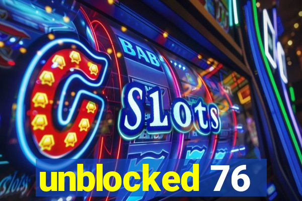 unblocked 76