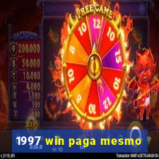 1997 win paga mesmo