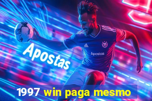 1997 win paga mesmo