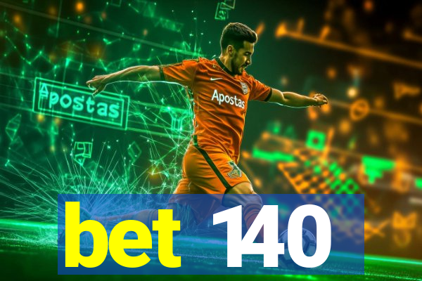 bet 140