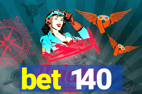 bet 140
