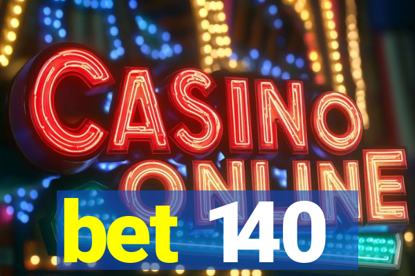 bet 140