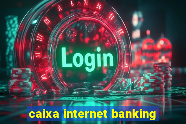 caixa internet banking