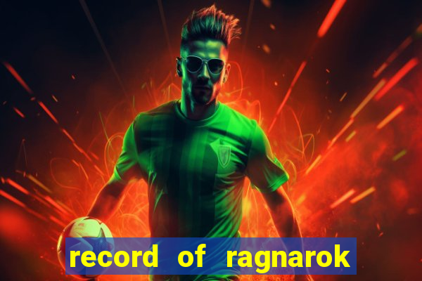 record of ragnarok 3 temporada onde assistir