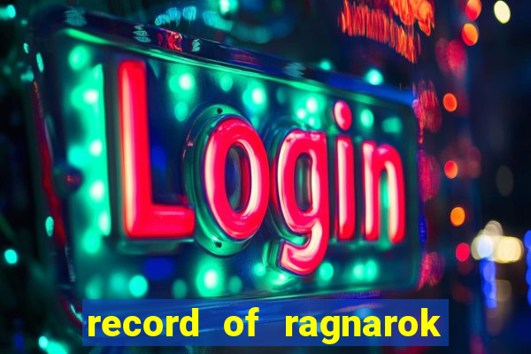 record of ragnarok 3 temporada onde assistir