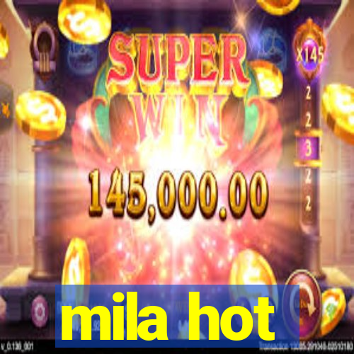 mila hot