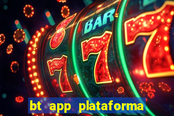 bt app plataforma de jogos