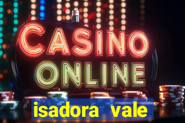 isadora vale reclame aqui