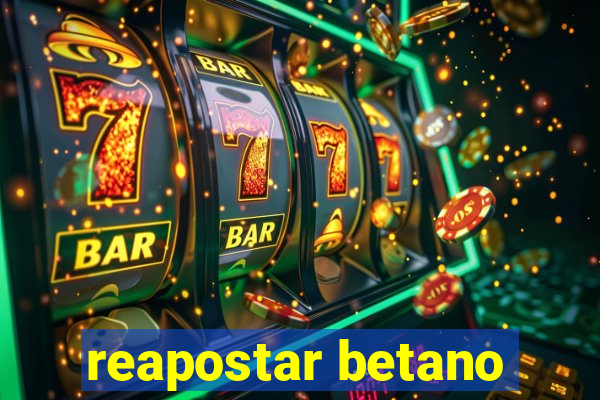 reapostar betano