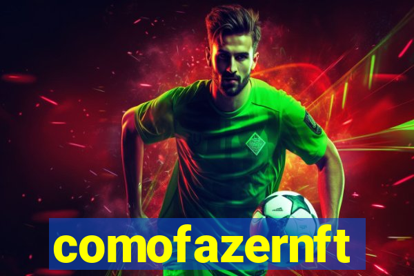 comofazernft