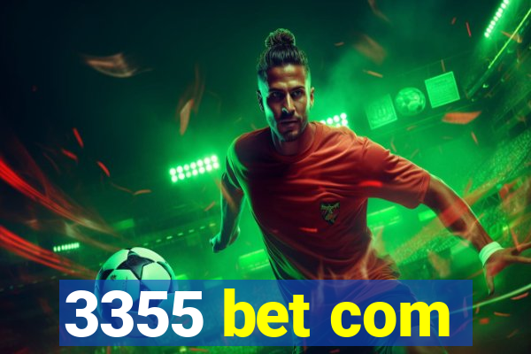 3355 bet com