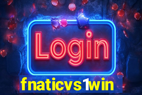 fnaticvs1win
