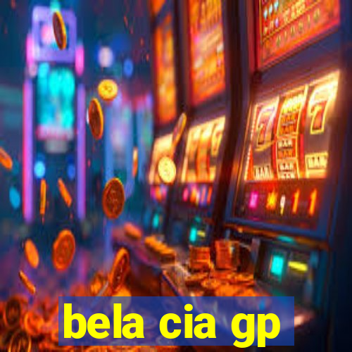 bela cia gp