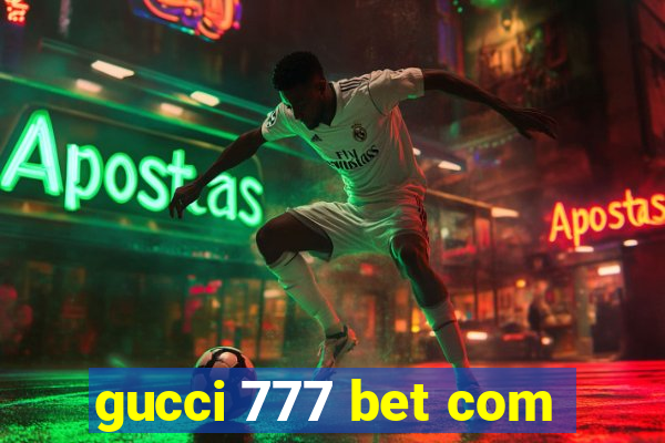gucci 777 bet com