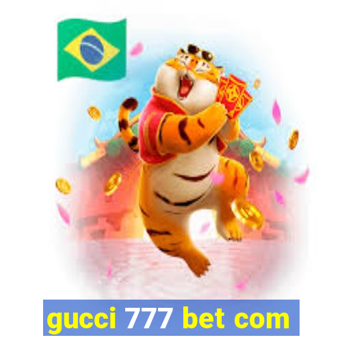 gucci 777 bet com