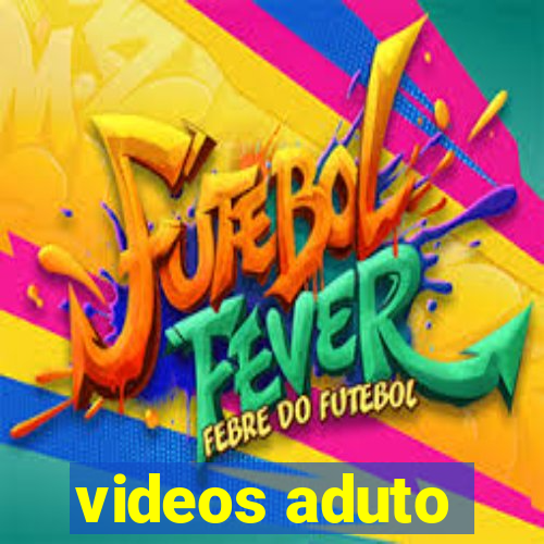 videos aduto