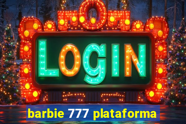 barbie 777 plataforma