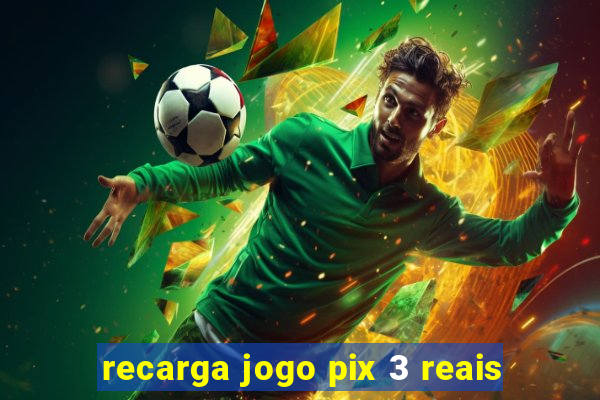 recarga jogo pix 3 reais