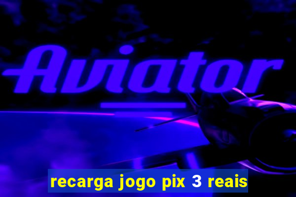 recarga jogo pix 3 reais