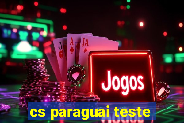 cs paraguai teste