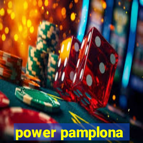 power pamplona