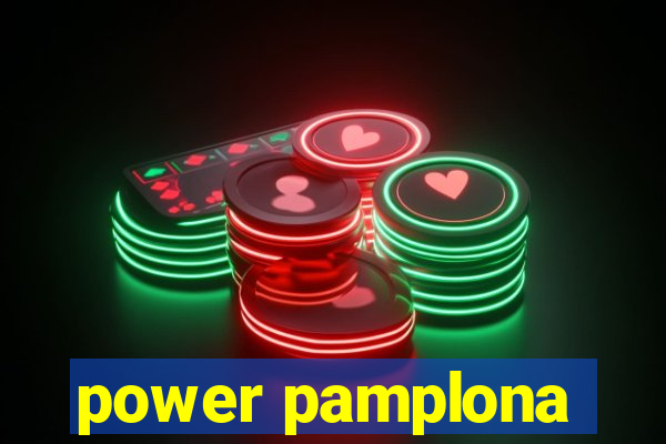 power pamplona