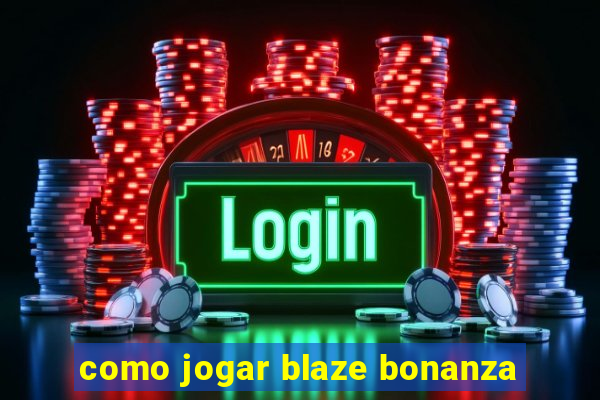 como jogar blaze bonanza
