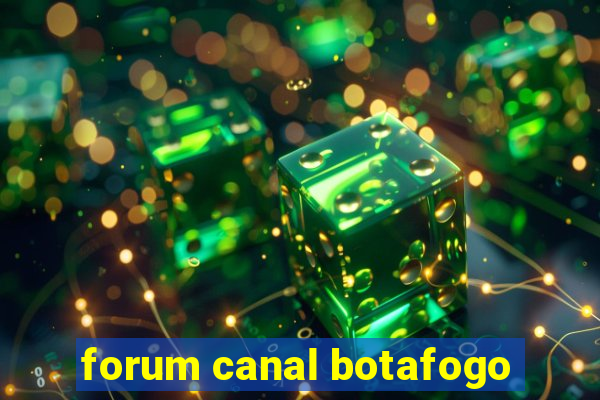 forum canal botafogo