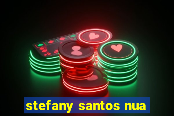 stefany santos nua