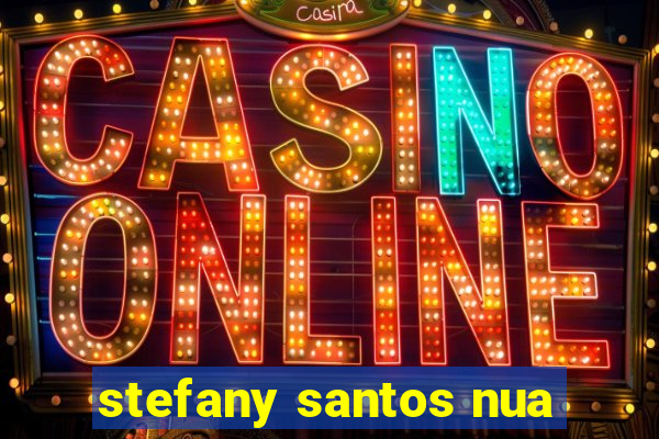 stefany santos nua