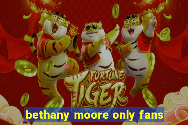 bethany moore only fans