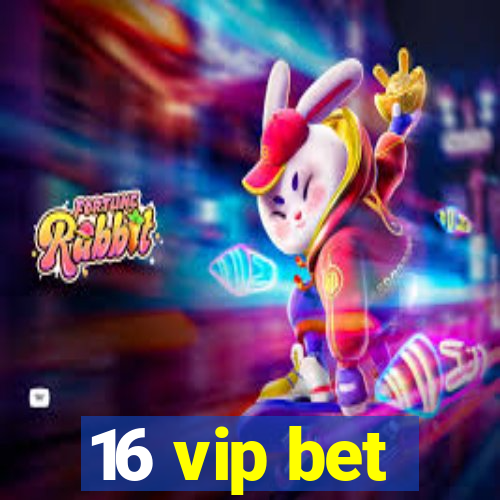 16 vip bet