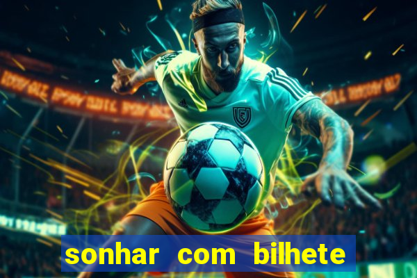 sonhar com bilhete de loteria