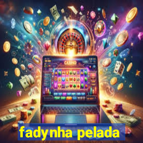 fadynha pelada