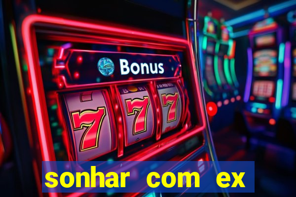 sonhar com ex mulher jogo do bicho