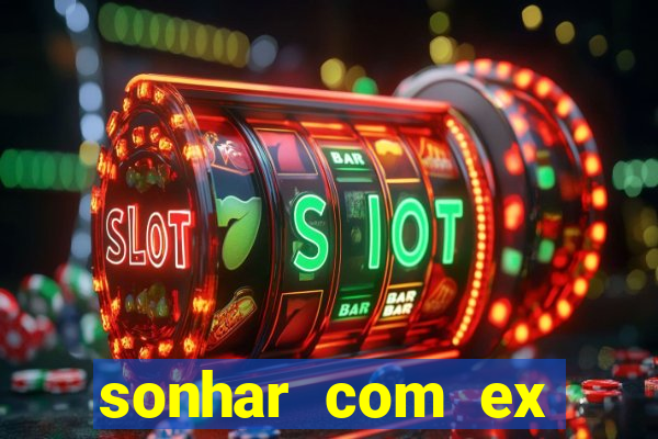 sonhar com ex mulher jogo do bicho