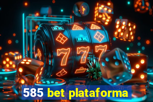 585 bet plataforma