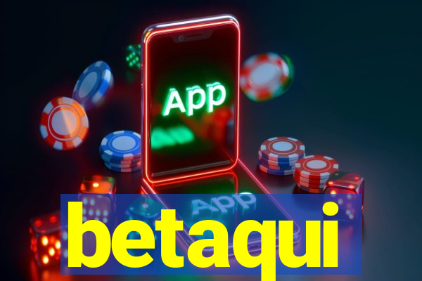 betaqui