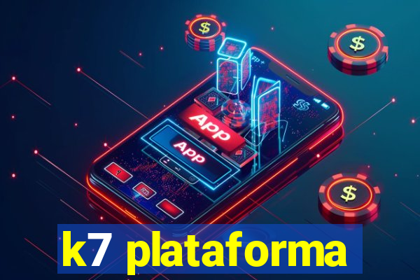 k7 plataforma
