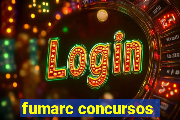 fumarc concursos