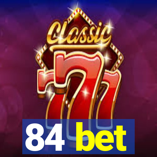 84 bet
