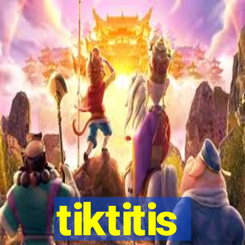 tiktitis