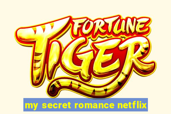 my secret romance netflix