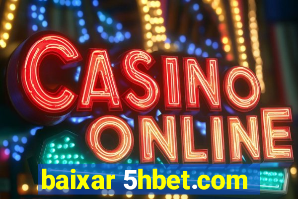 baixar 5hbet.com