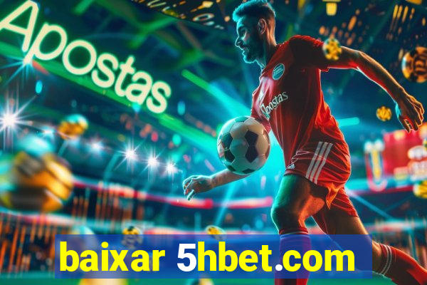 baixar 5hbet.com