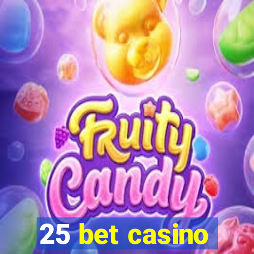 25 bet casino